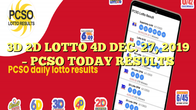 3D 2D LOTTO 4D DEC. 27, 2019 – PCSO TODAY RESULTS