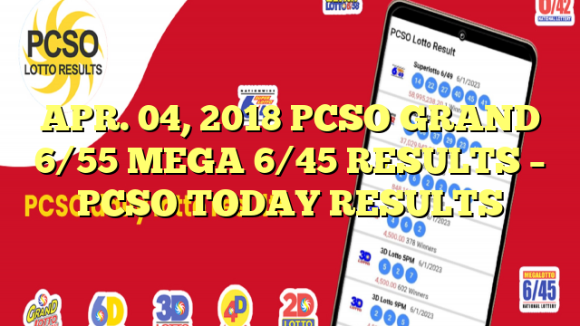APR. 04, 2018 PCSO GRAND 6/55 MEGA 6/45 RESULTS – PCSO TODAY RESULTS