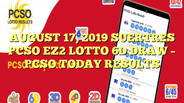 AUGUST 17, 2019 SUERTRES PCSO EZ2 LOTTO 6D DRAW – PCSO TODAY RESULTS