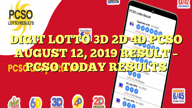 DIGIT LOTTO 3D 2D 4D PCSO AUGUST 12, 2019 RESULT – PCSO TODAY RESULTS
