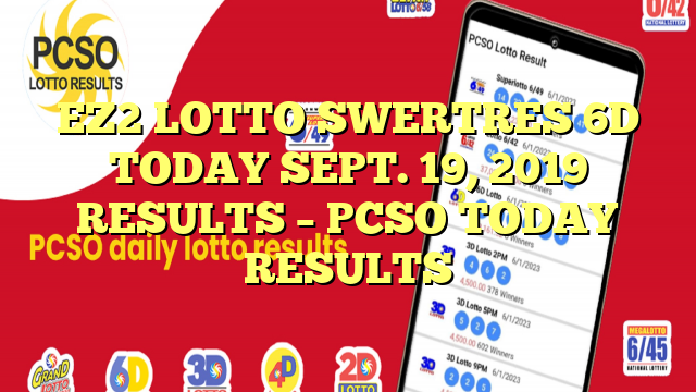 EZ2 LOTTO SWERTRES 6D TODAY SEPT. 19, 2019 RESULTS – PCSO TODAY RESULTS