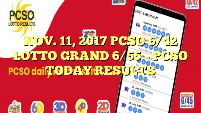 NOV. 11, 2017 PCSO 6/42 LOTTO GRAND 6/55 – PCSO TODAY RESULTS