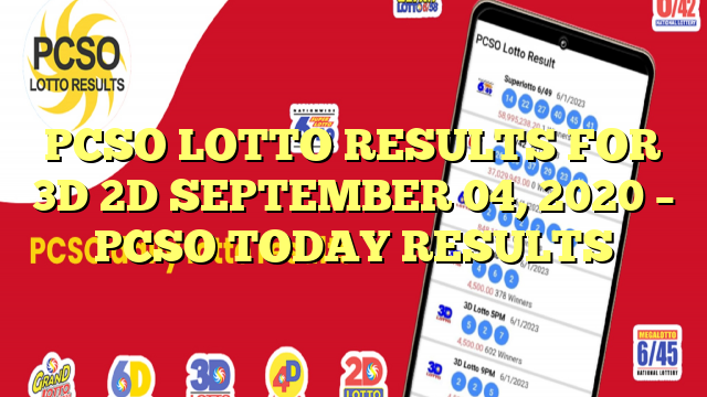 PCSO LOTTO RESULTS FOR 3D 2D SEPTEMBER 04, 2020 – PCSO TODAY RESULTS