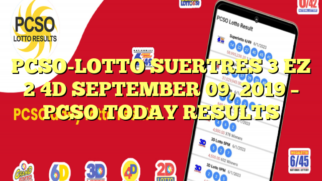 PCSO-LOTTO SUERTRES 3 EZ 2 4D SEPTEMBER 09, 2019 – PCSO TODAY RESULTS