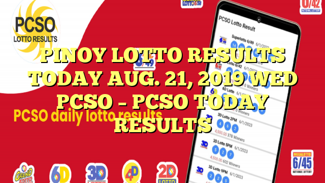 PINOY LOTTO RESULTS TODAY AUG. 21, 2019 WED PCSO – PCSO TODAY RESULTS