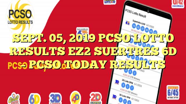 SEPT. 05, 2019 PCSO LOTTO RESULTS EZ2 SUERTRES 6D – PCSO TODAY RESULTS