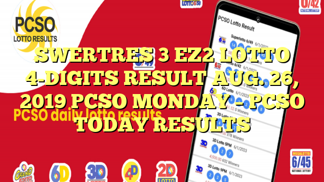SWERTRES 3 EZ2 LOTTO 4-DIGITS RESULT AUG. 26, 2019 PCSO MONDAY – PCSO TODAY RESULTS