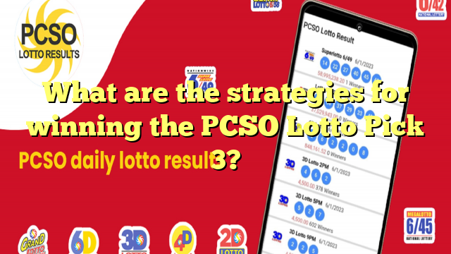 What are the strategies for winning the PCSO Lotto Pick 3?