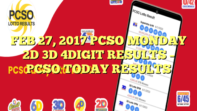 FEB 27, 2017 PCSO MONDAY 2D 3D 4DIGIT RESULTS – PCSO TODAY RESULTS